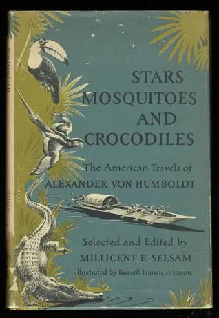 Stars, Mosquitoes and Crocodiles: The American Travels of Alexander Von Humboldt