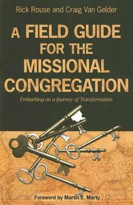 A Field Guide for the Missional Congregation: Embarking on a Journey of Transformation