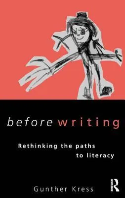 Before Writing: Rethinking the Paths to Literacy