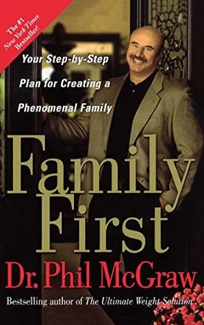 Family First: Your Step-by-Step Plan for Creating a Phenomenal Family