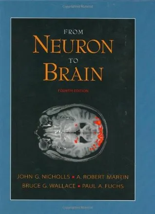 From Neuron to Brain: A Cellular and Molecular Approach to the Function of the Nervous System