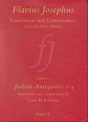 Flavius Josephus: Translation and Commentary, Volume 3: Judean Antiquities, Books 1-4