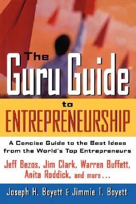 The Guru Guide to Entrepreneurship: A Concise Guide to the Best Ideas from the World