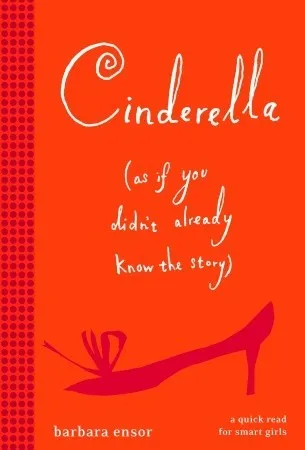 Cinderella (As If You Didn't Already Know the Story)