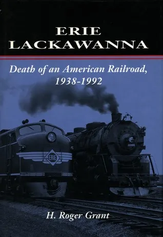 Erie Lackawanna: The Death of an American Railroad, 1938-1992