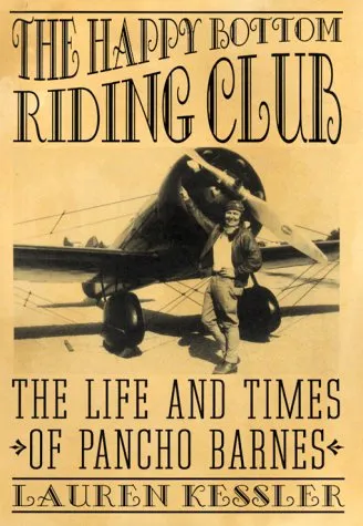 The Happy Bottom Riding Club: The Life and Times of Pancho Barnes