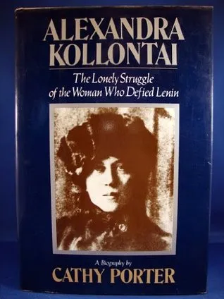 Alexandra Kollontai: The Lonely Struggle of the Woman Who Defied Lenin