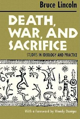 Death, War, and Sacrifice: Studies in Ideology  Practice