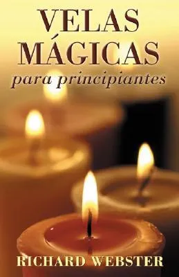 Velas M?gicas Para Principiantes: Candle Magic for Beginners