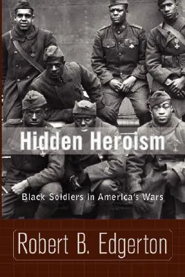 Hidden Heroism: Black Soldiers In America's Wars