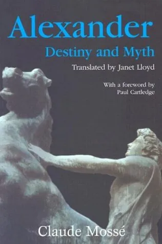 Alexander: Destiny and Myth