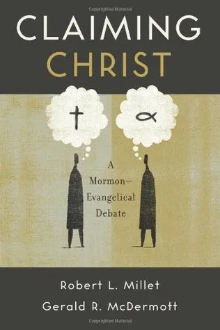 Claiming Christ: A Mormon-Evangelical Debate