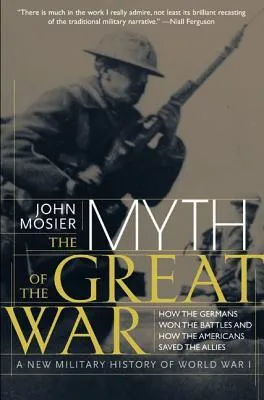 The Myth of the Great War: A New Military History of World War I