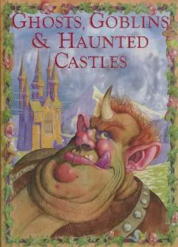 Ghosts, Goblins & Haunted Castles