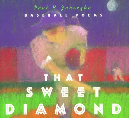 That Sweet Diamond: Baseball Poems