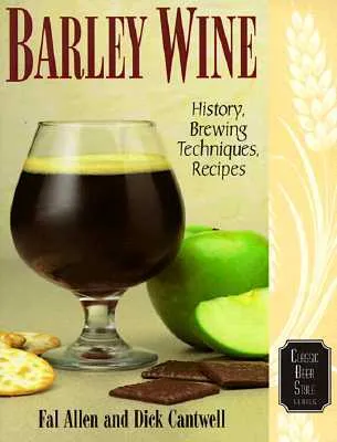 Barley Wine: History, Brewing Techniques, Recipes