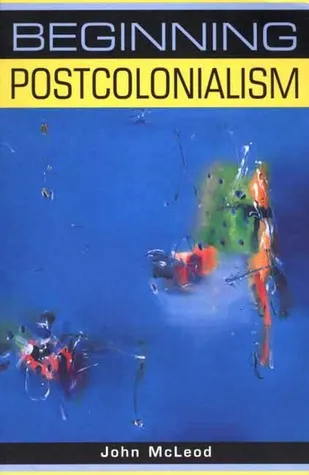 Beginning Postcolonialism (Beginnings)