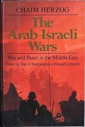 The Arab-Israeli Wars: War and Peace in the Middle East From the War of Independence through Lebanon