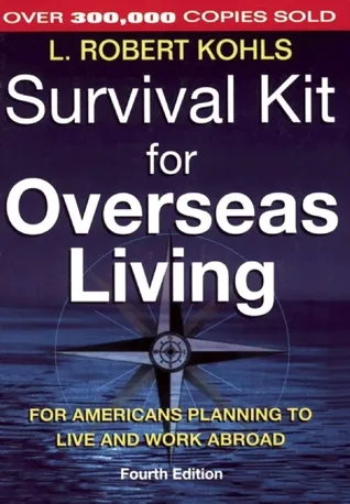 Survival Kit for Overseas Living: For Americans Planning to Live and Work Abroad