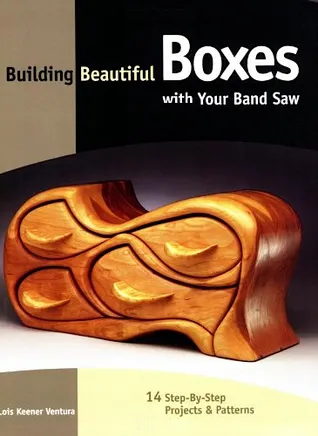 Building Beautiful Boxes with Your Band Saw Building Beautiful Boxes with Your Band Saw