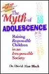 The Myth of Adolescence: Raising Responsible Children in an Irresponsible Society [With CDROM]