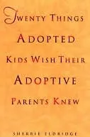 Twenty Things Adopted Kids Wish Their Adoptive Parents Knew