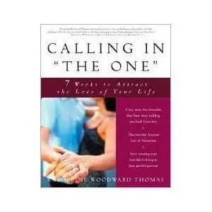 Calling in "The One": 7 Weeks to Attract the Love of Your Life