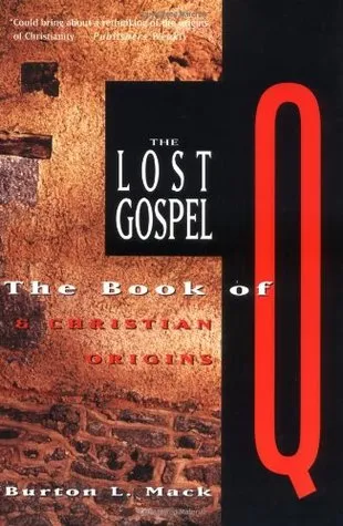 The Lost Gospel: The Book of Q and Christian Origins