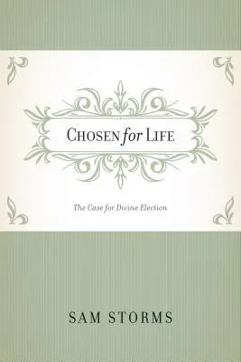 Chosen for Life: The Case for Divine Election