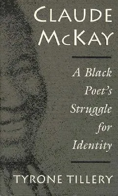 Claude McKay: A Black Poet's Struggle For Identity