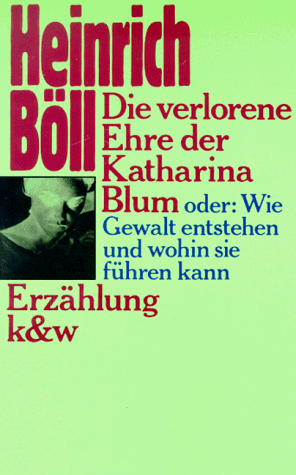 Die verlorene Ehre der Katharina Blum: Oder, Wie Gewalt entstehen und wohin sie führen kann : Erzählung