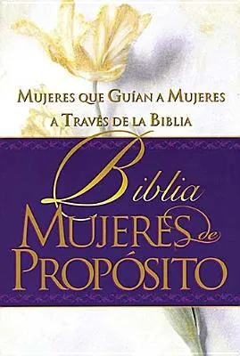 Holy Bible: Biblia Mujeres De Propósito_tapa Dura