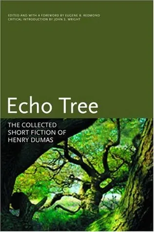 Echo Tree: The Collected Short Fiction of Henry Dumas