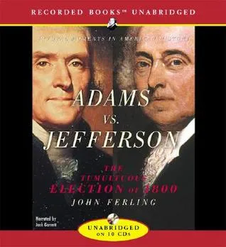 Adams vs. Jefferson: The Tumultuous Election of 1800