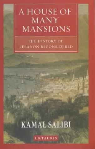 A House Of Many Mansions: The History Of Lebanon Reconsidered