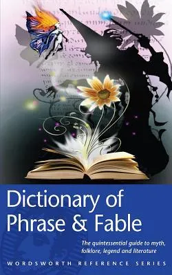 The Wordsworth Dictionary of Phrase and Fable