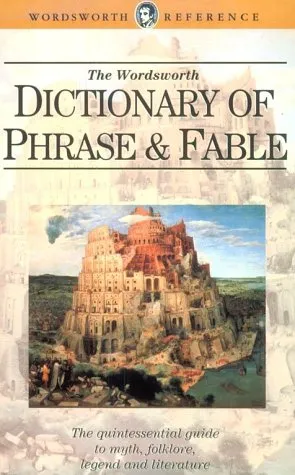 The Wordsworth Dictionary of Phrase and Fable