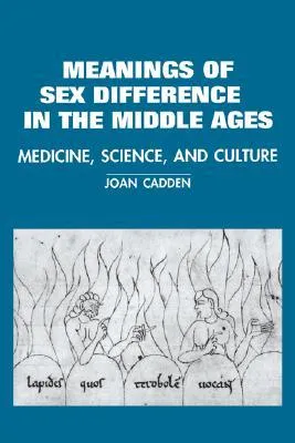 The Meanings of Sex Difference in the Middle Ages: Medicine, Science, and Culture