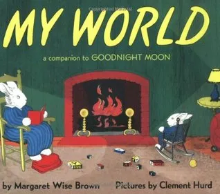 My World: A Companion to Goodnight Moon