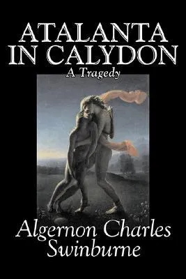 Atalanta in Calydon, a Tragedy