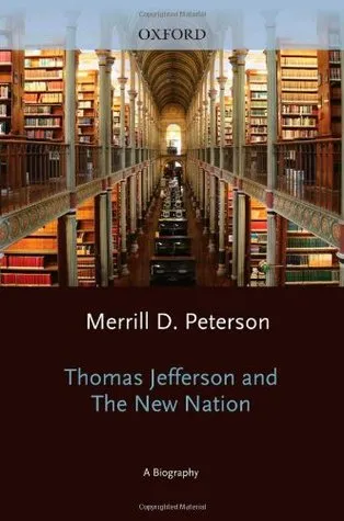 Thomas Jefferson and the New Nation: A Biography