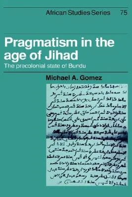 Pragmatism in the Age of Jihad: The Precolonial State of Bundu