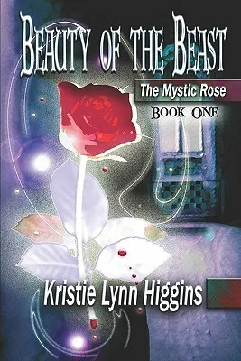 Beauty of the Beast: The Mystic Rose Book One