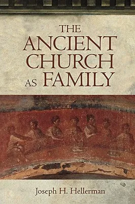 The Ancient Church as Family