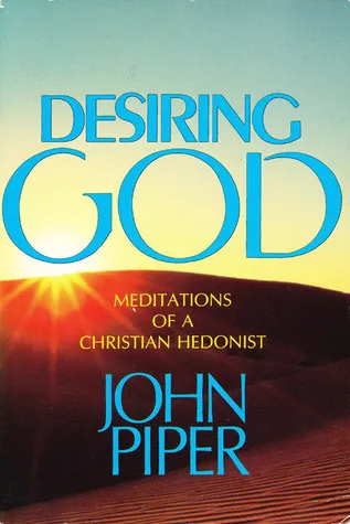 Desiring God: Meditations of a Christian Hedonist