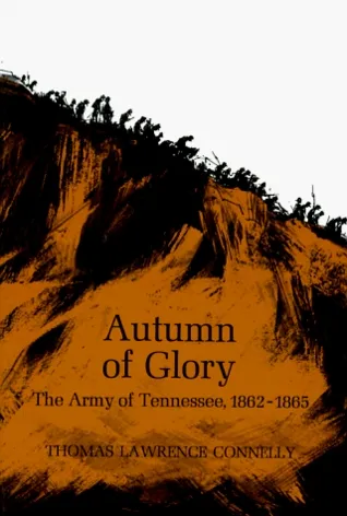 Autumn of Glory: The Army of Tennessee, 1862-1865