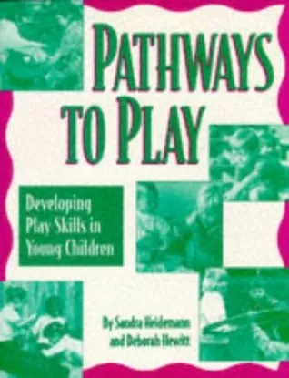 Pathways to Play: Developing Play Skills in Young Children