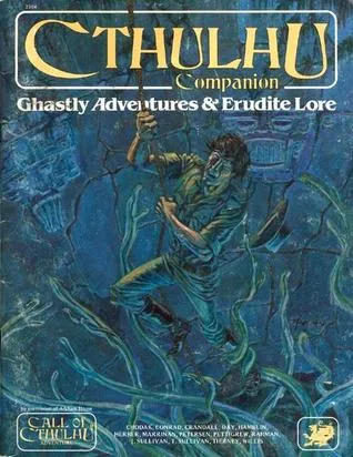 Cthulhu Companion: Ghastly Adventures & Erudite Lore