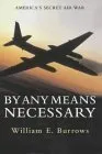 By Any Means Necessary: America's Secret Air War