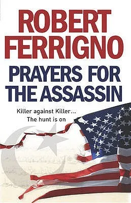 Prayers for the Assassin. Robert Ferrigno